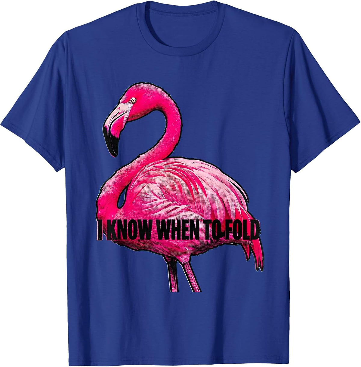 Men's I Know When To Fold Pop Art Flamingo Humor Bird Lover T-Shirt - Royal Blue