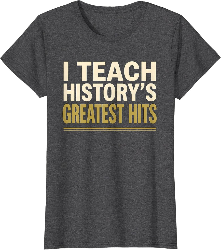 Women's I Teach History's Greatest Hits Funny History Teacher T-Shirt - Dark Heather Grey