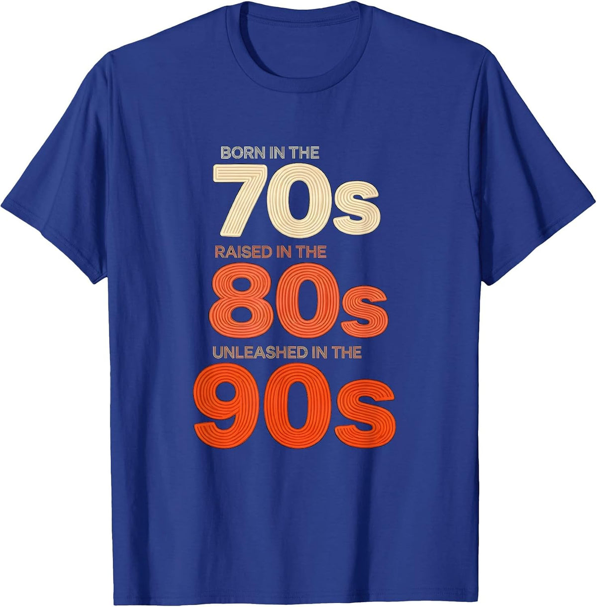 Men's Born In The 70s, Raised In The 80s, Unleashed In The 90s T-Shirt - Royal Blue
