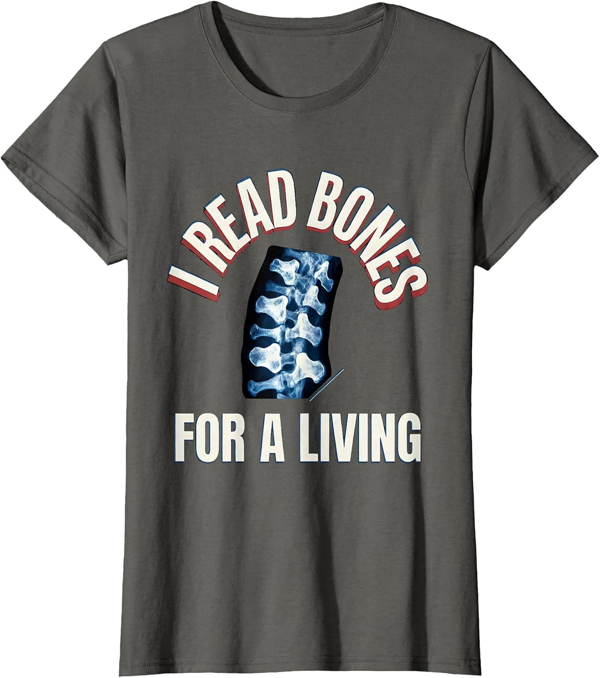 Women's I Read Bones For A Living Funny Radiology Tech Humor T-Shirt - Asphalt Grey