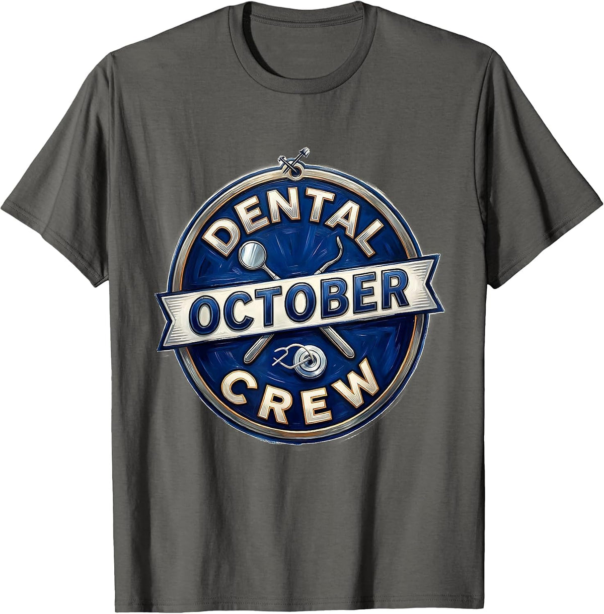 Dental October Crew Funny Dental Hygienist Team Humor T-Shirt - Asphalt Grey