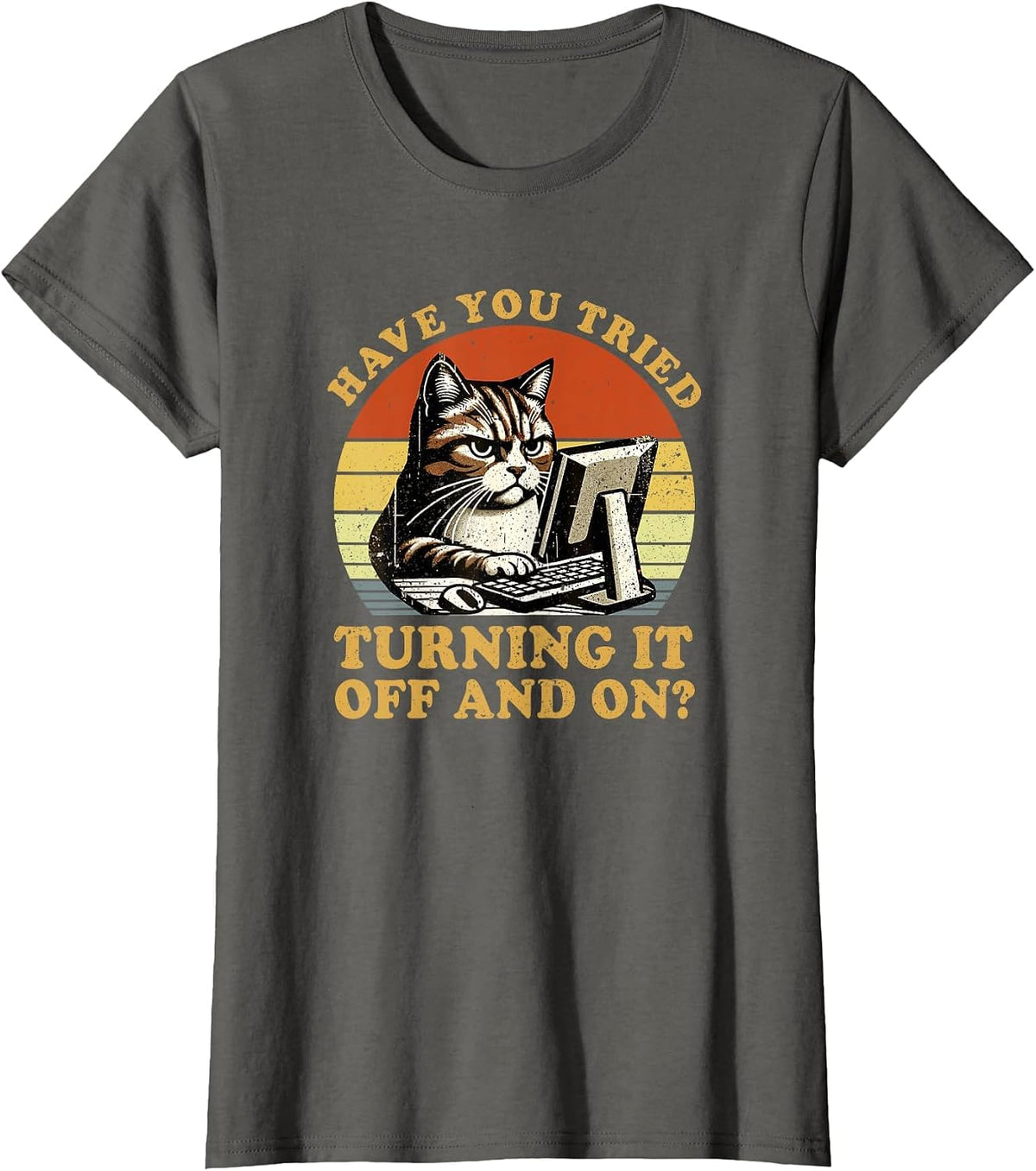 Have You Tried Turning It Off and On Tech-Support Humor Cat T-Shirt - Asphalt Grey