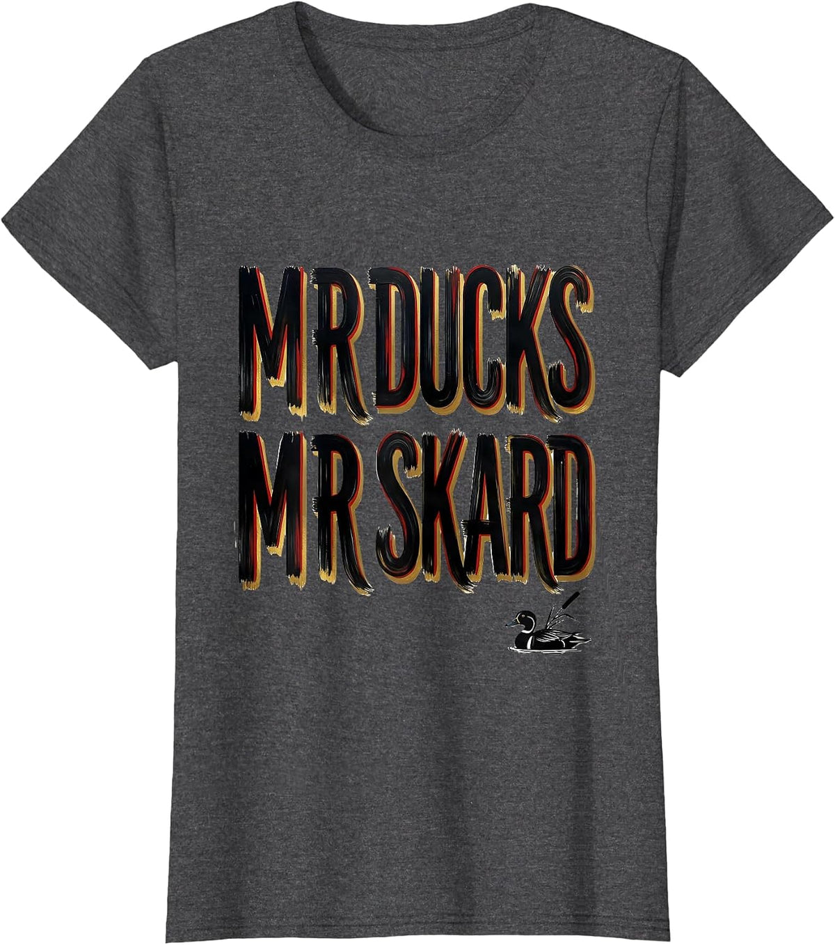 Women's M R DUCKS M R SKARD Funny Duck Hunter Hunting Dad Humor T-Shirt - Dark Heather Grey