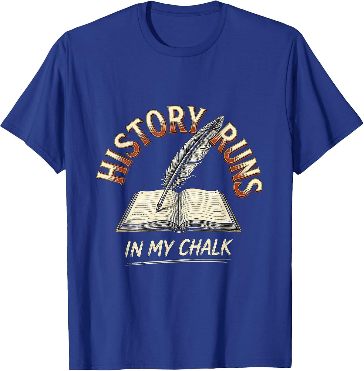 Men's History Runs In My Chalk Funny History Teacher Humor T-Shirt - Royal Blue