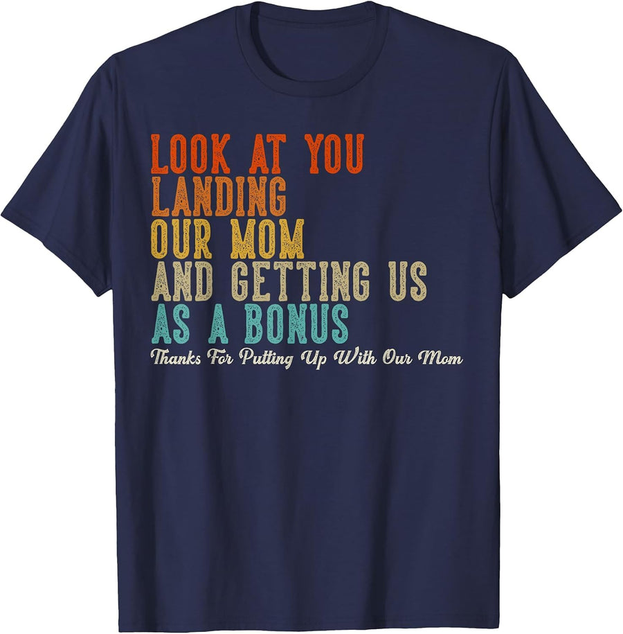 Look At You Landing Our Mom and Getting Us As A Bonus T-Shirt - Navy Blue