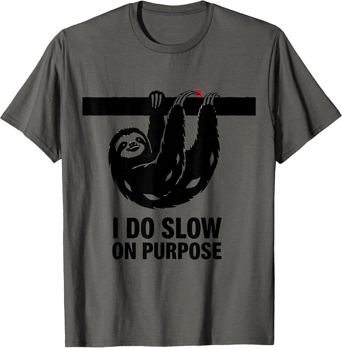 I Do Slow On Purpose Funny Sloth Lover Humor Gift T-Shirt - Asphalt Grey