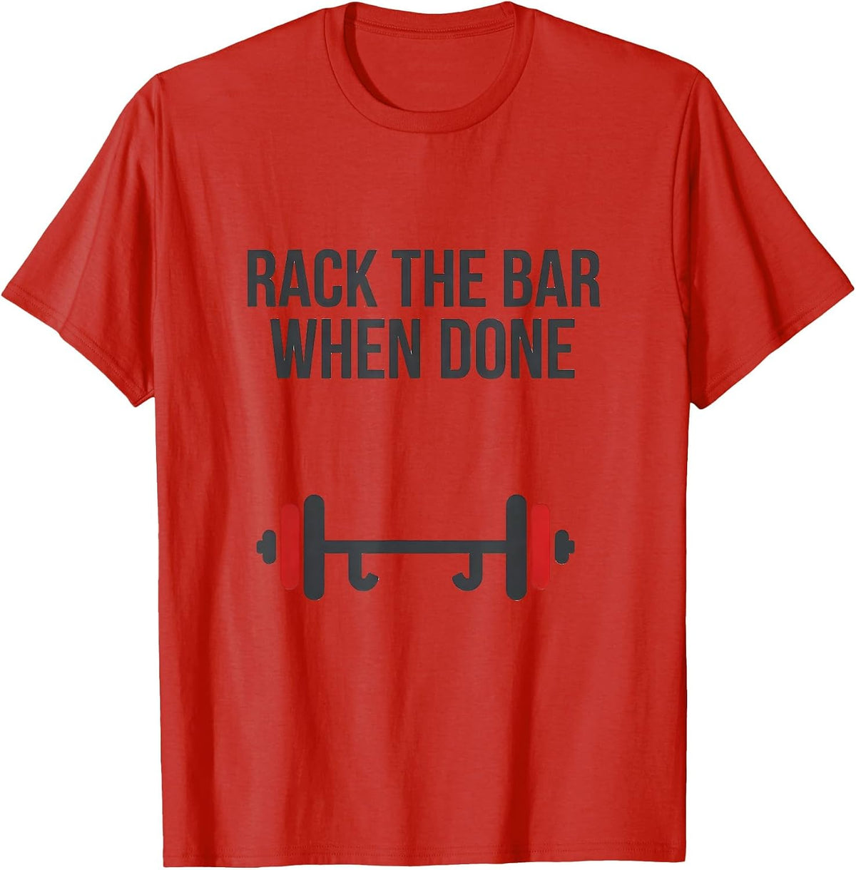 Men's Rack The Bar When Done Funny Gym Workout Weightlifting Humor T-Shirt - Red