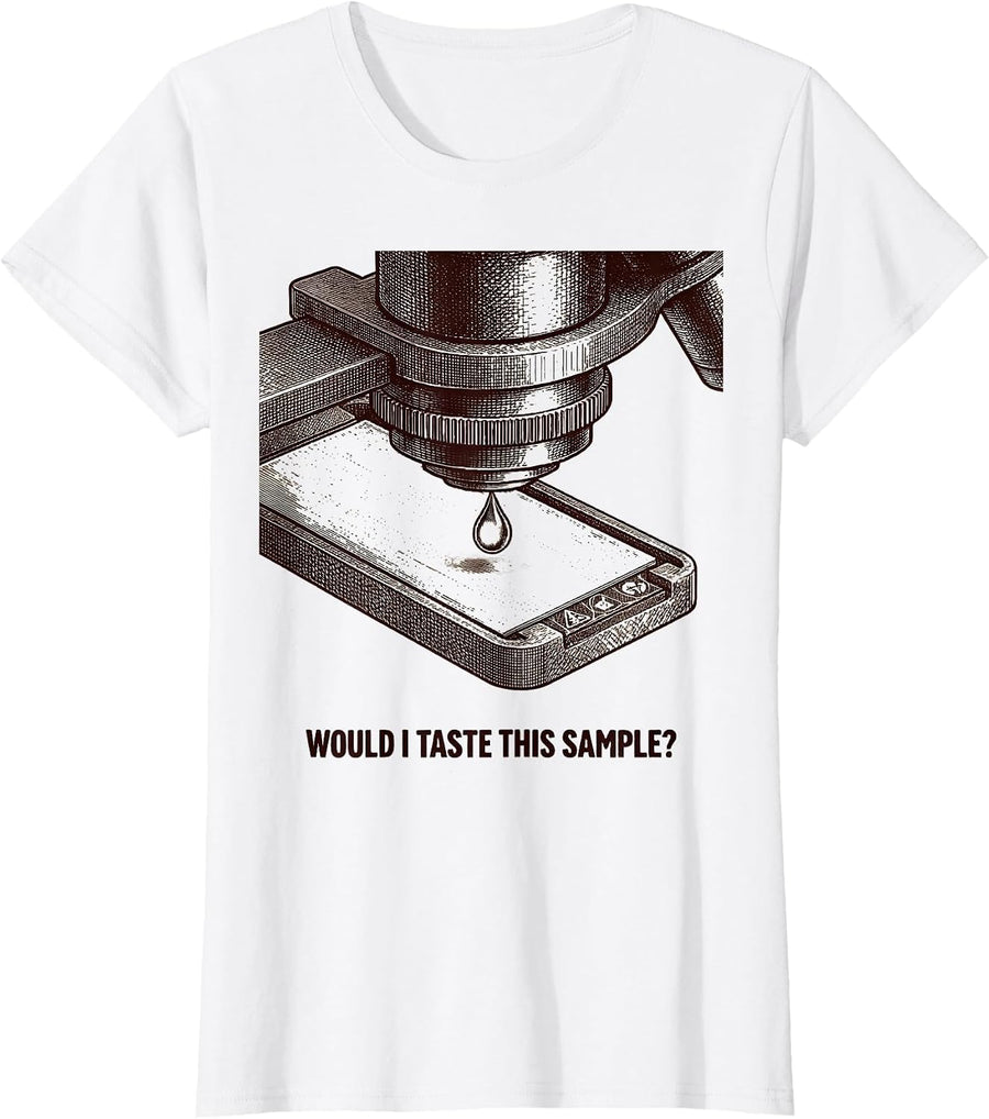 Women's Would I Taste This Sample? Funny Science Teacher Chemistry T-Shirt - White