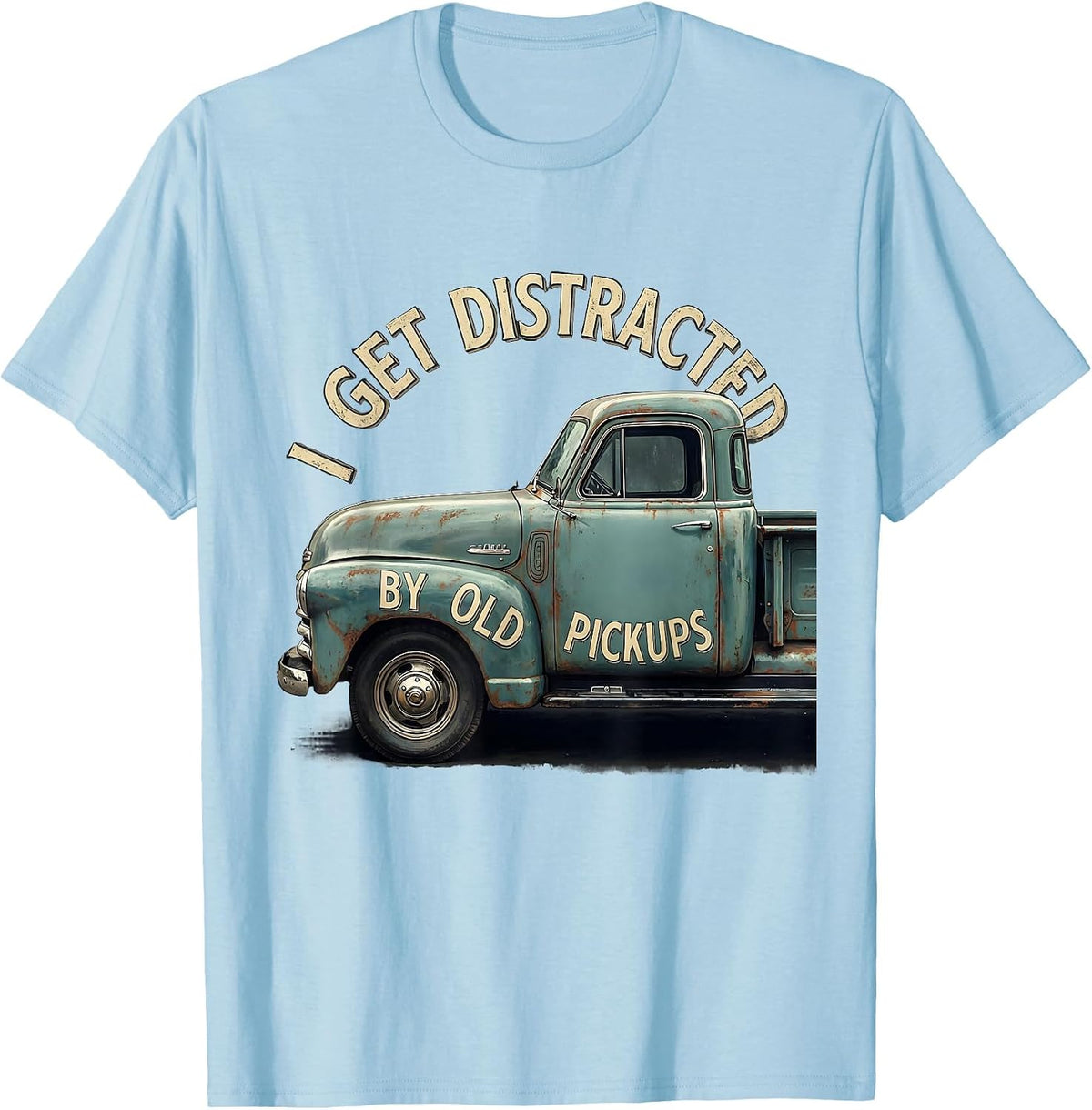Men's I Get Distracted By Old Pickups Funny Vintage Trucker Humor T-Shirt - Baby Blue