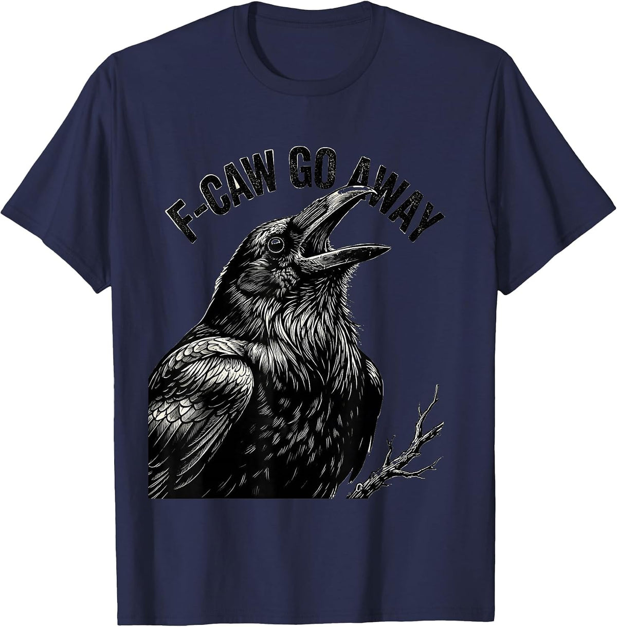 Men's F-Caw Go Away Monochromatic Crow Bird Lover Dark Humor T-Shirt - Navy Blue