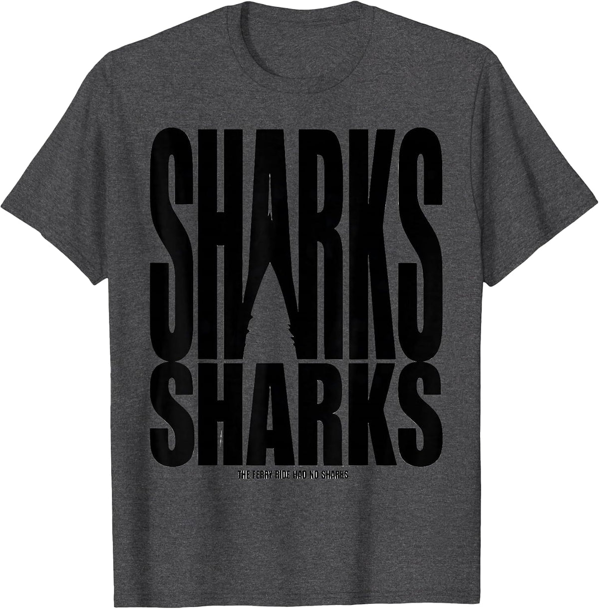 The Ferry Ride Had No Sharks Funny Shark Lover Ocean T-Shirt - Dark Heather Grey