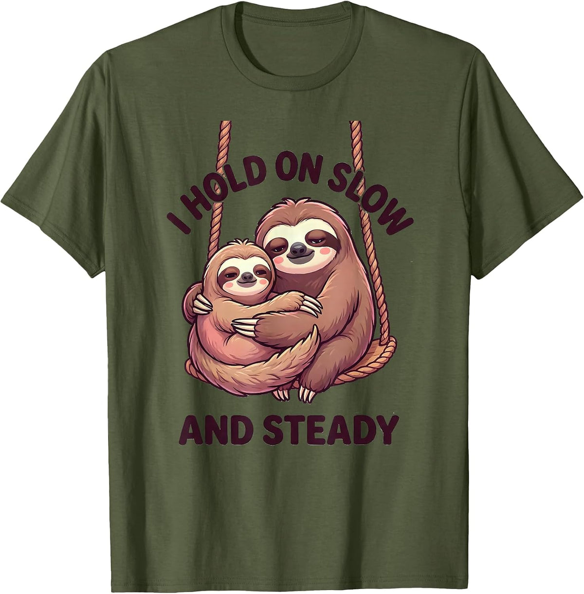I Hold On Slow And Steady Cute Sloth Lover Humor Gift T-Shirt - Olive Green