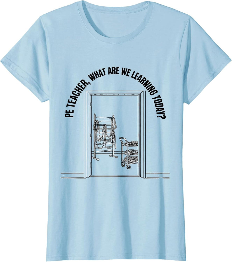 PE Teacher, What Are We Learning Today? Back To School T-Shirt, Women, Baby Blue, Medium - As Pictured
