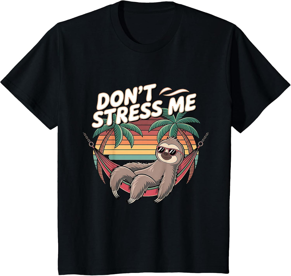 Sloth Don't Stress Me, Cute Lovely Lazy Sloth T-Shirt - Black