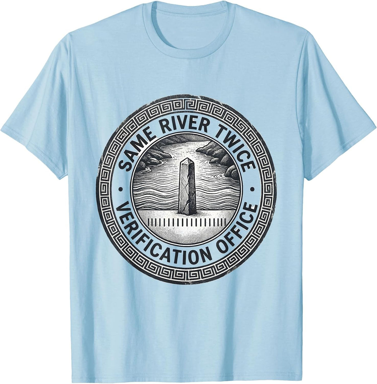 Men's Same River Twice Verification Office Funny Philosophy Meme T-Shirt - Baby Blue