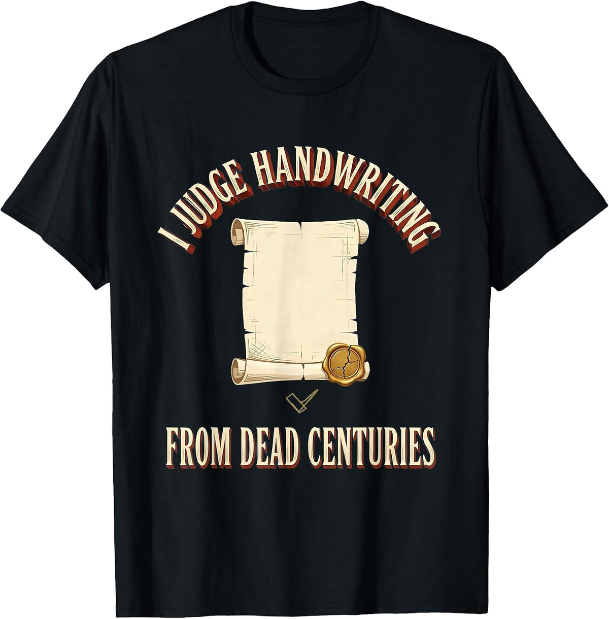 Men's I Judge Handwriting From Dead Centuries Funny History T-Shirt - Black