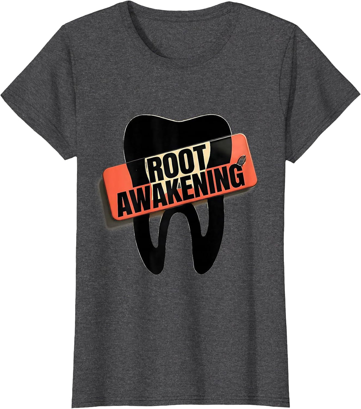 Women's Root Awakening Funny Dental Hygienist Dental Assistant Humor T-Shirt - Dark Heather Grey