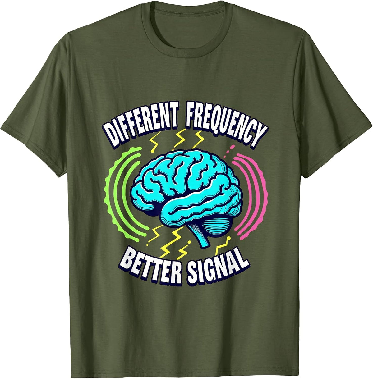 Different Frequency Better Signal ADHD Design T-Shirt - Olive Green