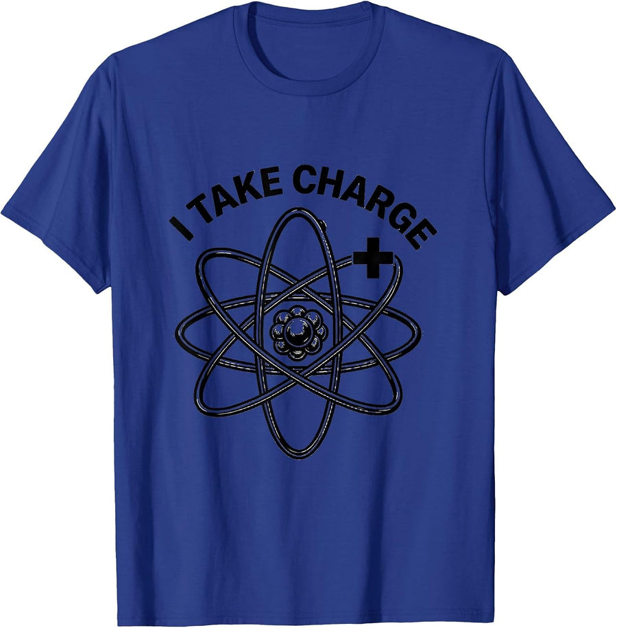 I Take Charge Funny Science Chemistry Nerd Humor Gift T-Shirt - Royal Blue