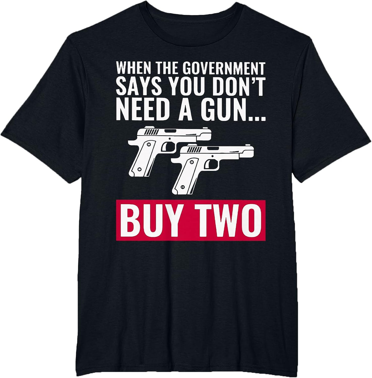 When The Government Says You Don't Need A Gun T-Shirt - Black
