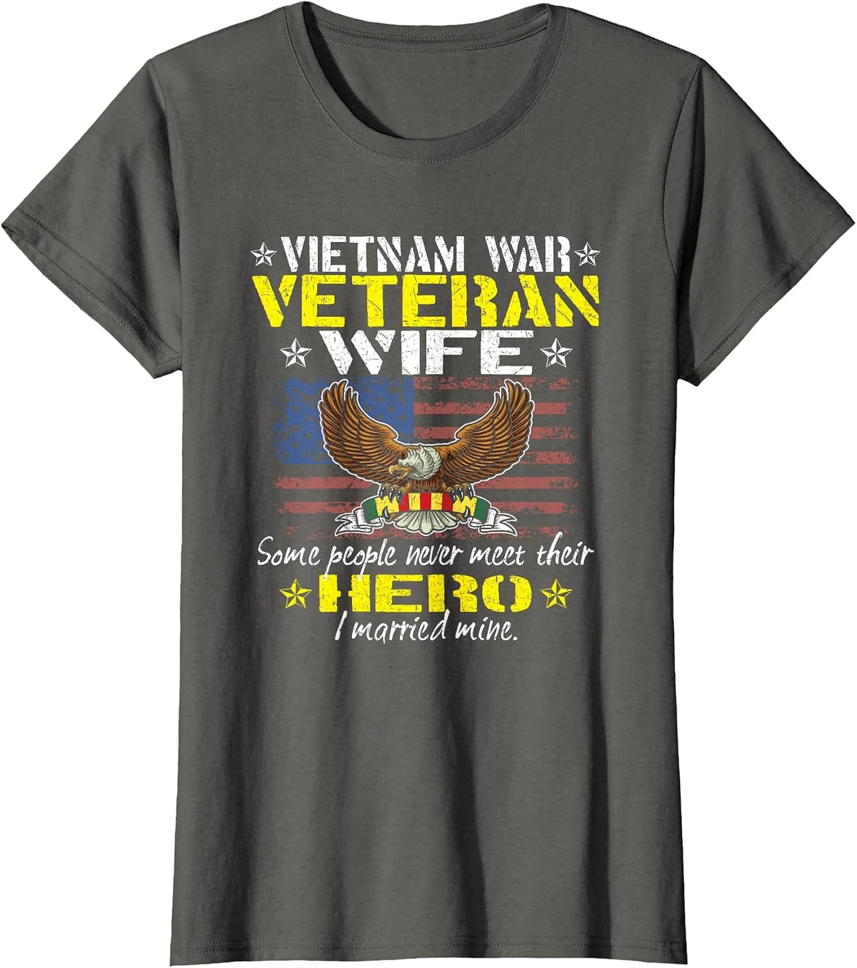 Some People Never Meet Their Hero Proud Vietnam Veteran Wife T-Shirt - Asphalt Grey