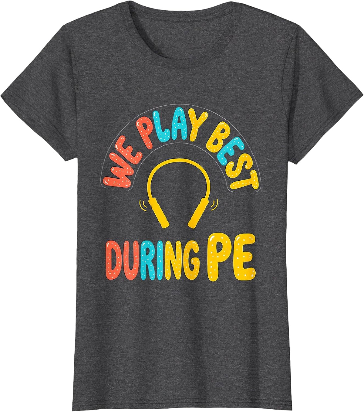 Women's We Play Best During PE Funny PE Teacher Back To School T-Shirt - Dark Heather Grey
