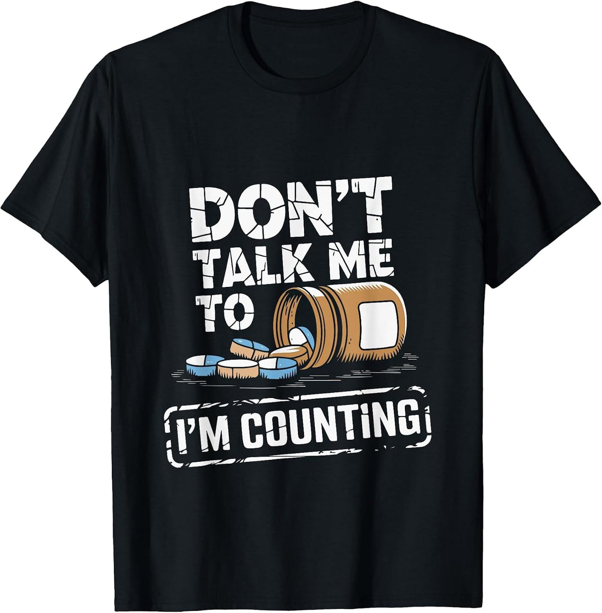 Don't Talk to Me I'm Counting Pharmacy Humor T-Shirt, Men, Black, Large - As Pictured