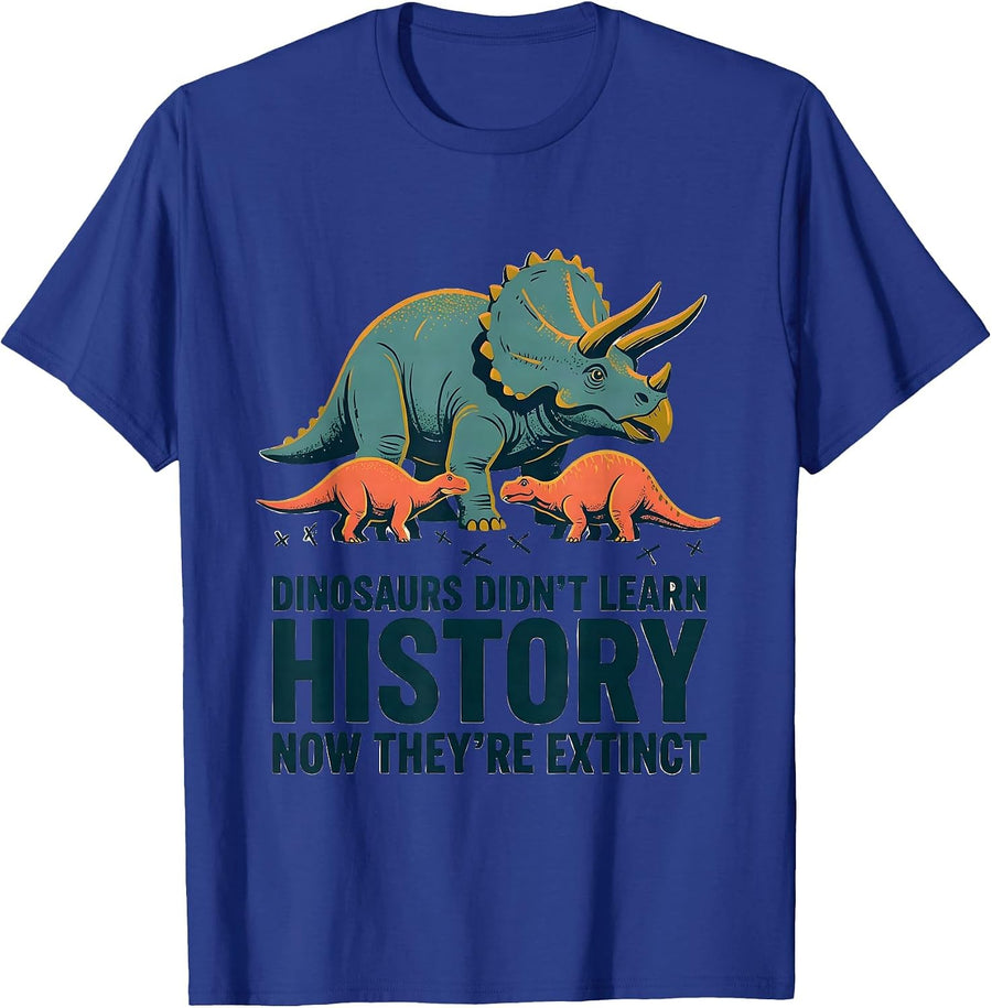 Dinosaurs Didn't Learn History, Now They're Extinct Teacher T-Shirt - Royal Blue