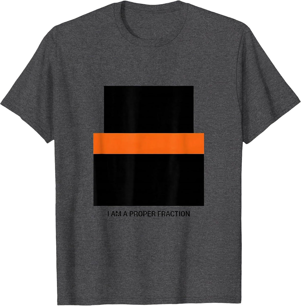 I Am A Proper Fraction Funny Math Teacher Humor Gift T-Shirt - Dark Heather Grey