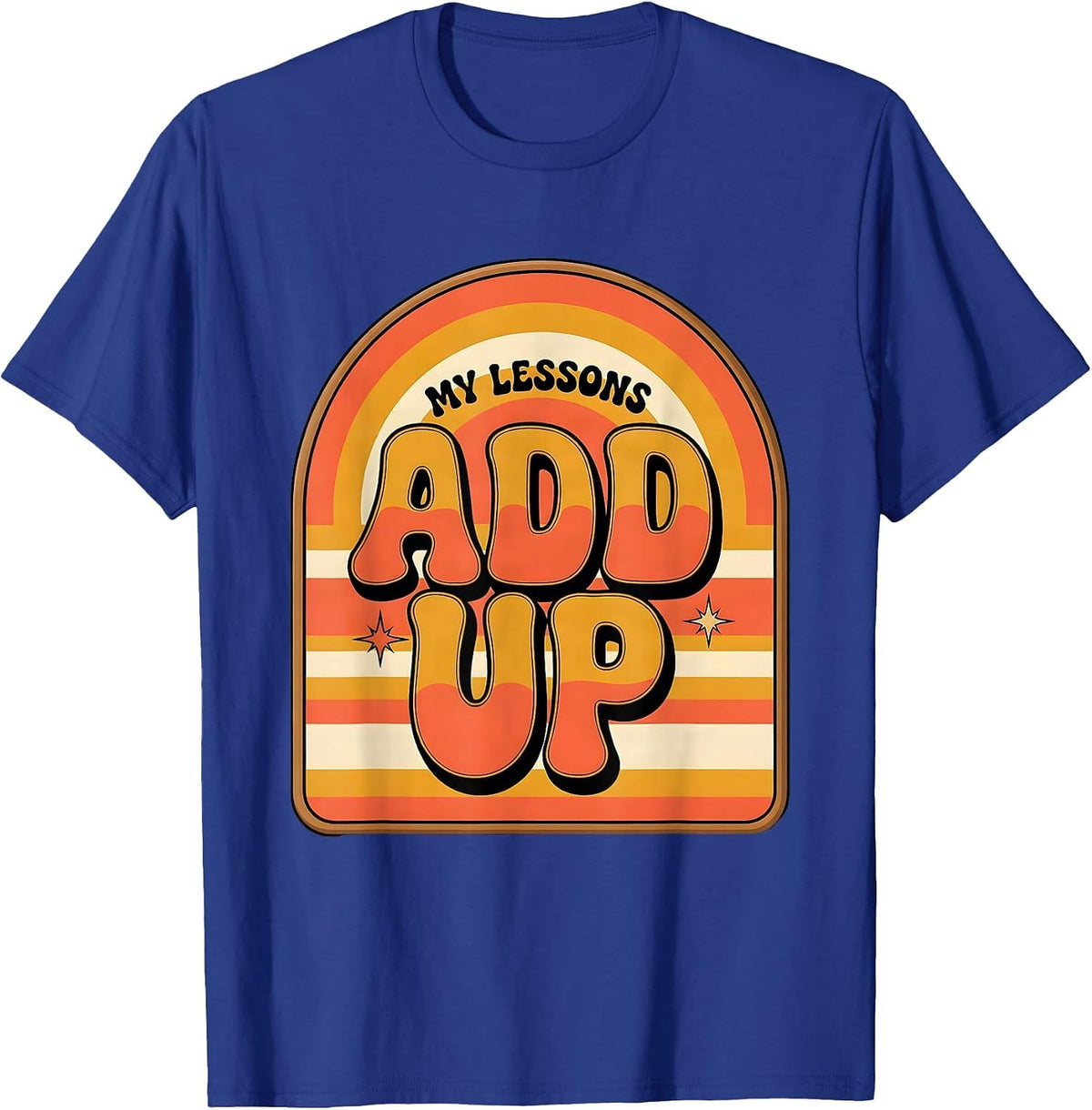 My Lessons Add Up Retro Funny Math Teacher Student Gift T-Shirt - Royal Blue