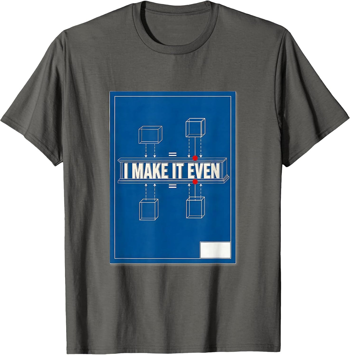 I Make It Even Funny Math Teacher Nerd Humor Gift T-Shirt - Asphalt Grey
