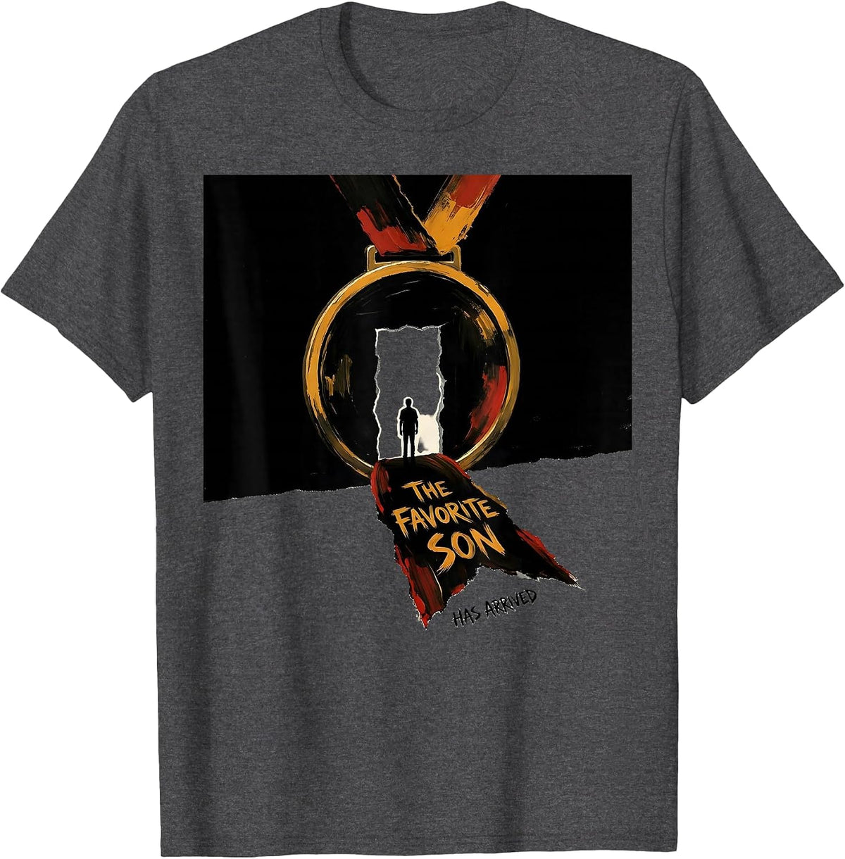 The Favorite Son Has Arrived Funny Family Role Humor T-Shirt - Dark Heather Grey
