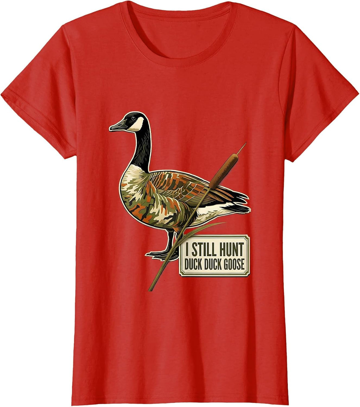I Still Hunt Duck Duck Goose Funny Duck Hunter Hunting T-Shirt - Red