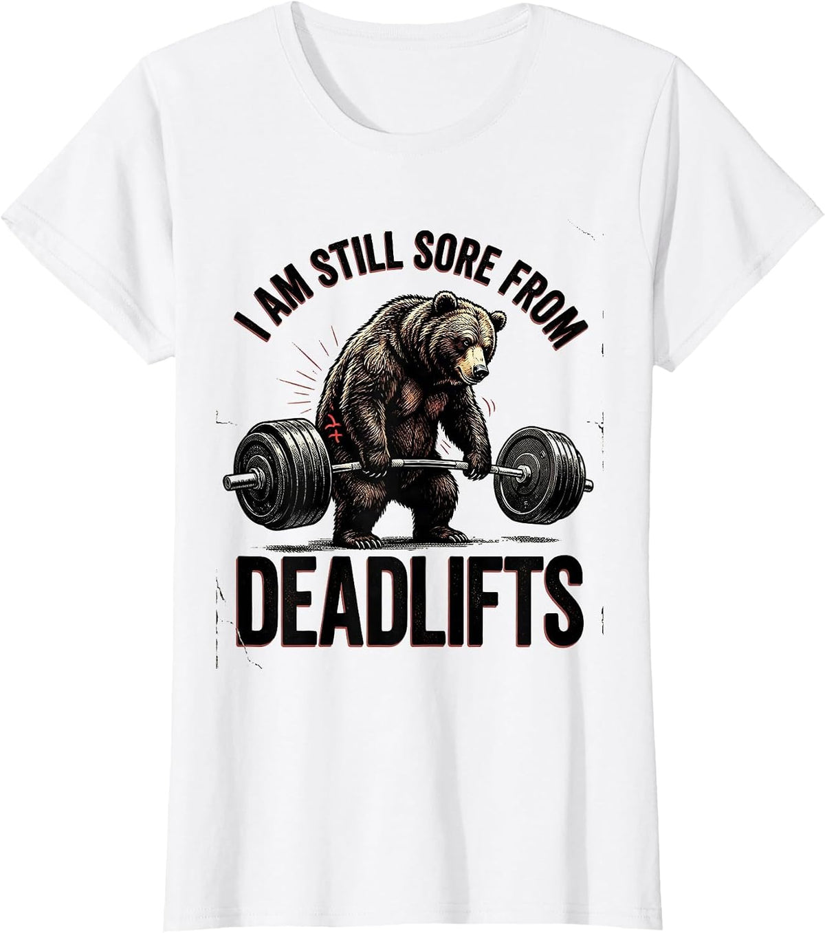 I Am Still Sore From Deadlifts Funny Gym Workout T-Shirt - White