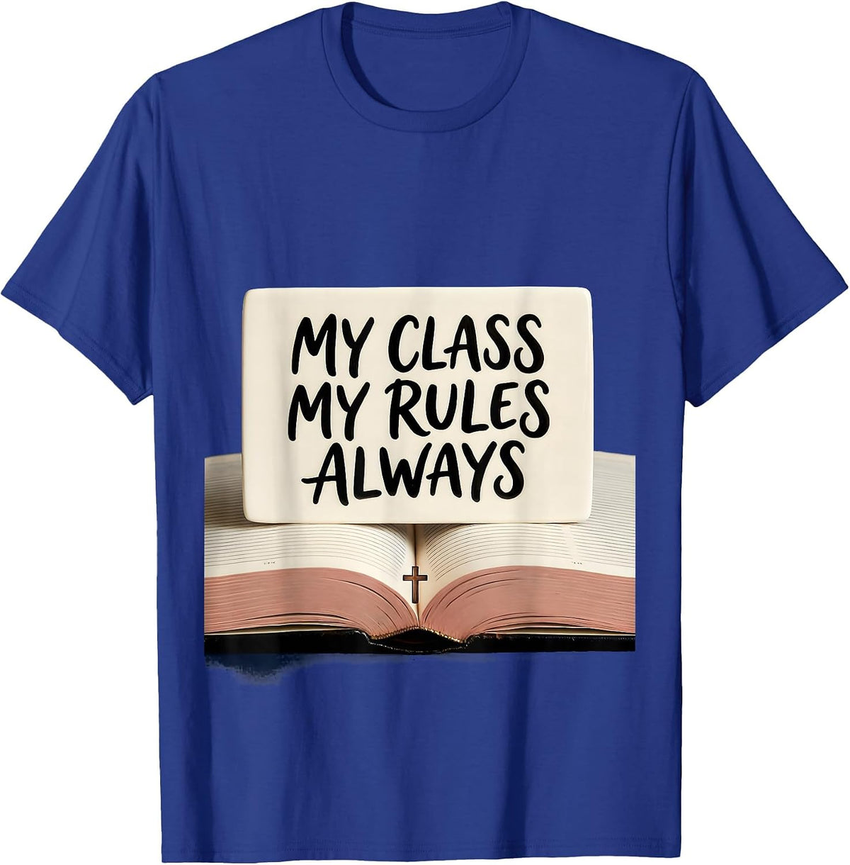 4th Grade Teacher My Class My Rules Always T-Shirt - Royal Blue