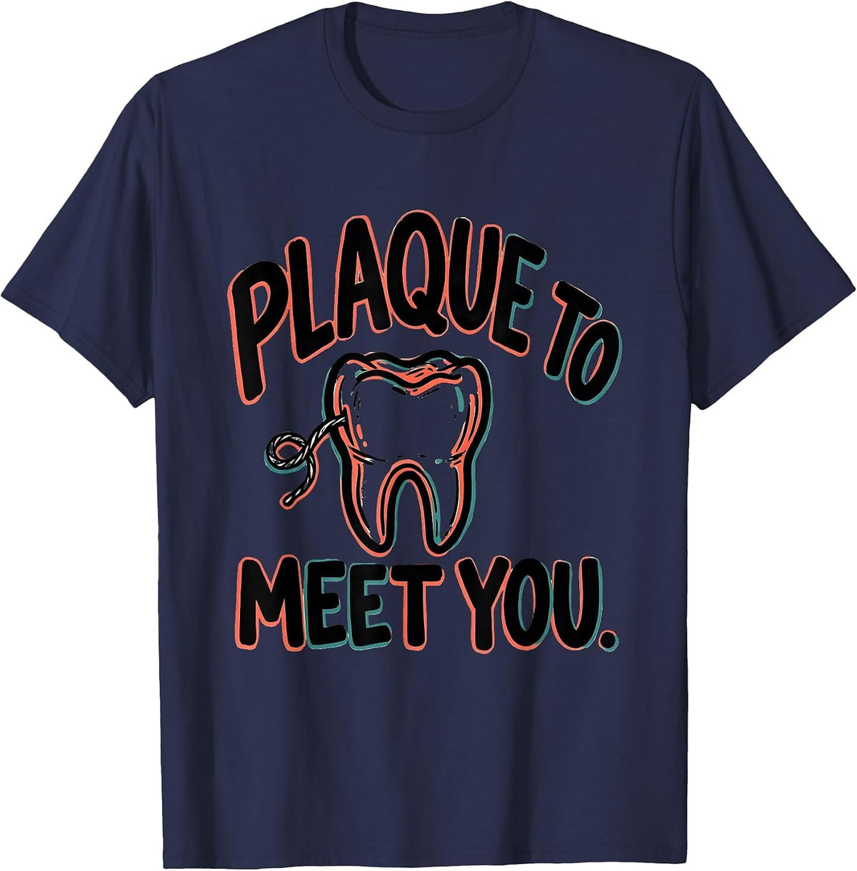 Men's Plaque To Meet You Funny Dental Hygienist Humor T-Shirt - Navy Blue