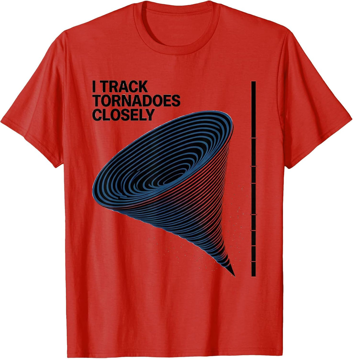 Men's I Track Tornadoes Closely Storm Chaser Meteorology T-Shirt - Red