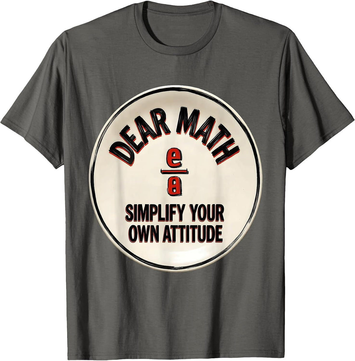 Men's Dear Math, Simplify Your Own Attitude Funny Math Teacher T-Shirt - Asphalt Grey