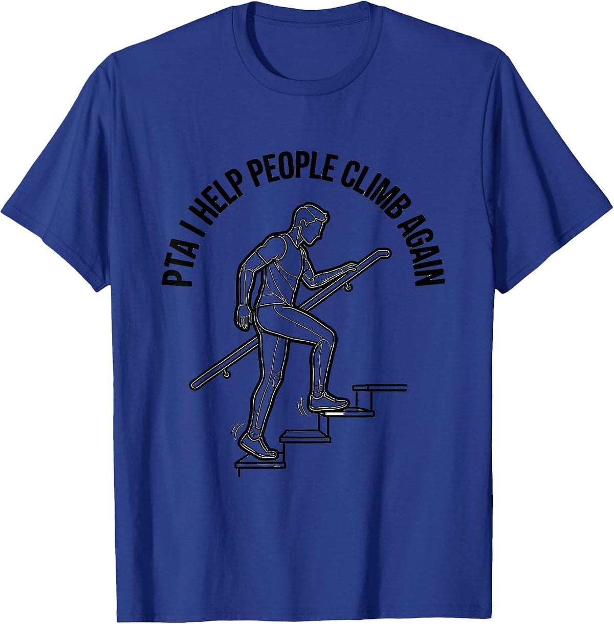 PTA I Help People Climb Again Rehab Team Physical Therapy T-Shirt - Royal Blue