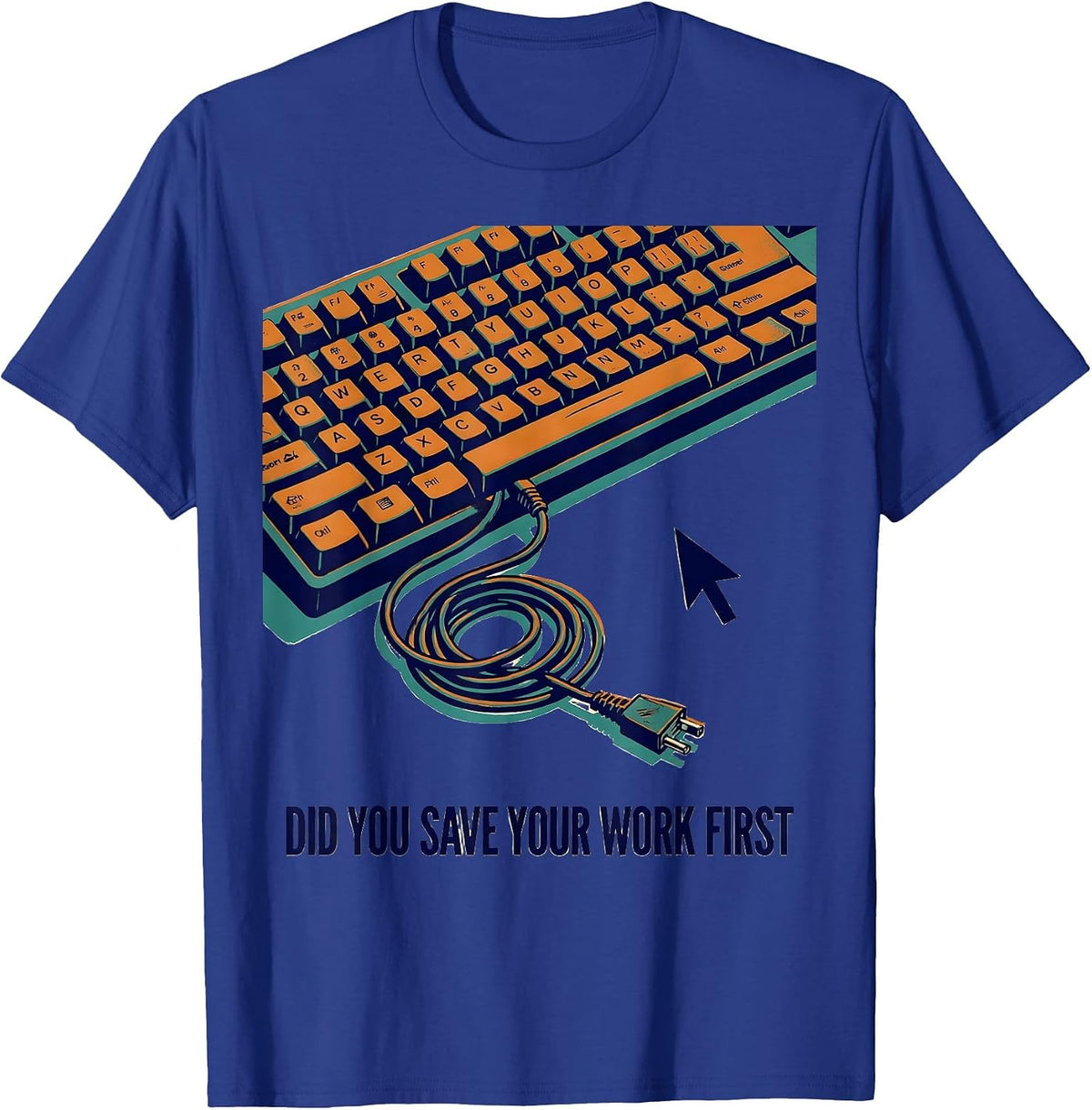Men's Did You Save Your Work First Funny IT Tech Support Nerd T-Shirt - Royal Blue