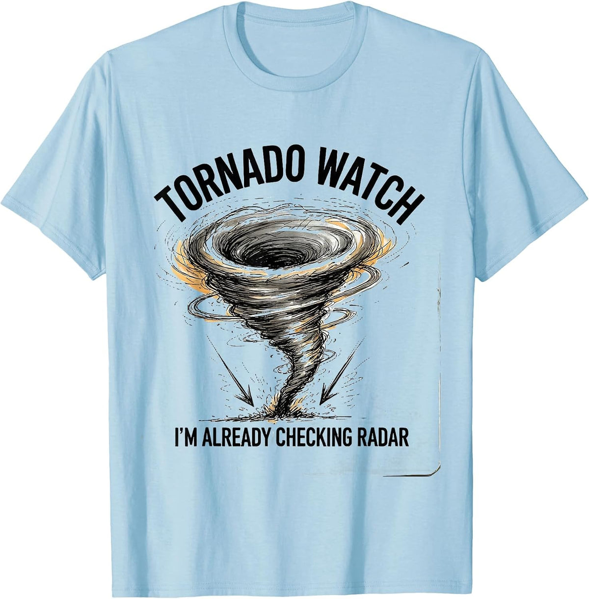 Men's Tornado Watch: I'm Already Checking Radar Storm Chaser T-Shirt - Baby Blue