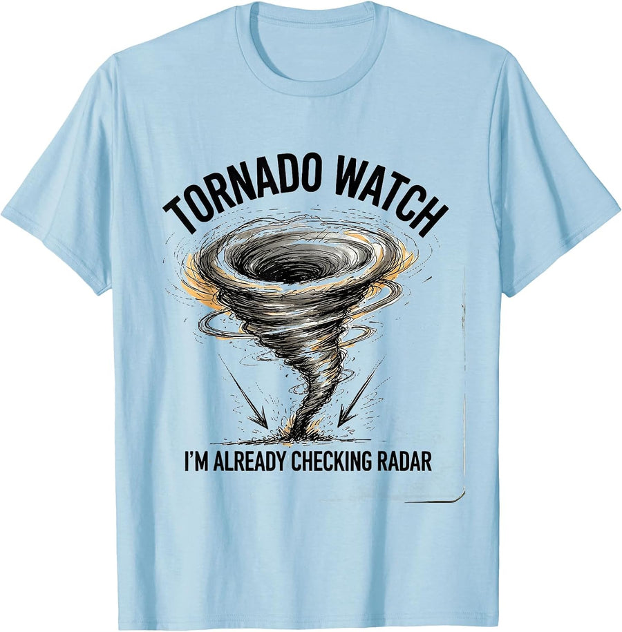 Men's Tornado Watch: I'm Already Checking Radar Storm Chaser T-Shirt - Baby Blue