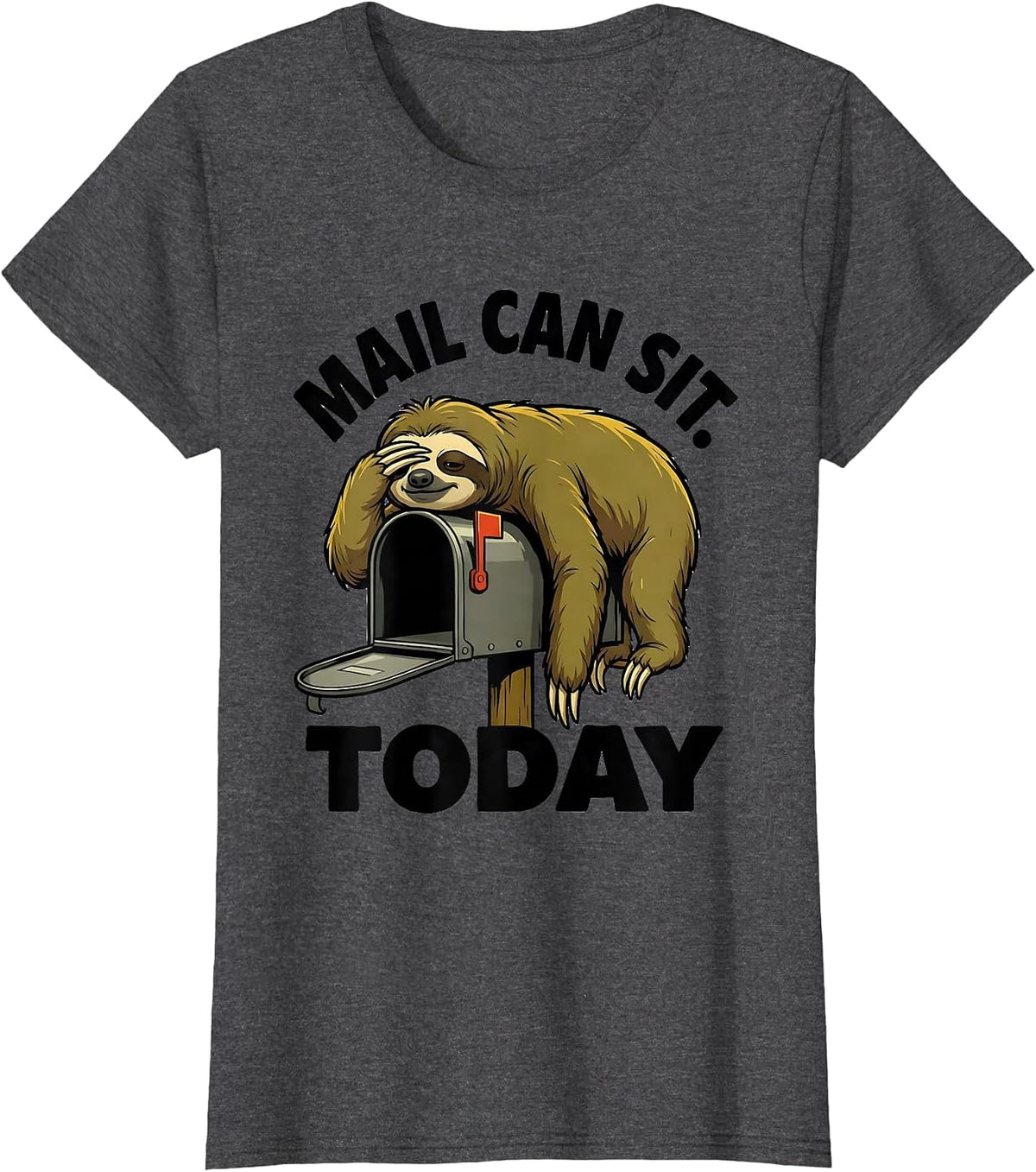 Women's Mail Can Sit Today Funny Sloth Lazy Gift for Sloth Lovers T-Shirt - Dark Heather Grey