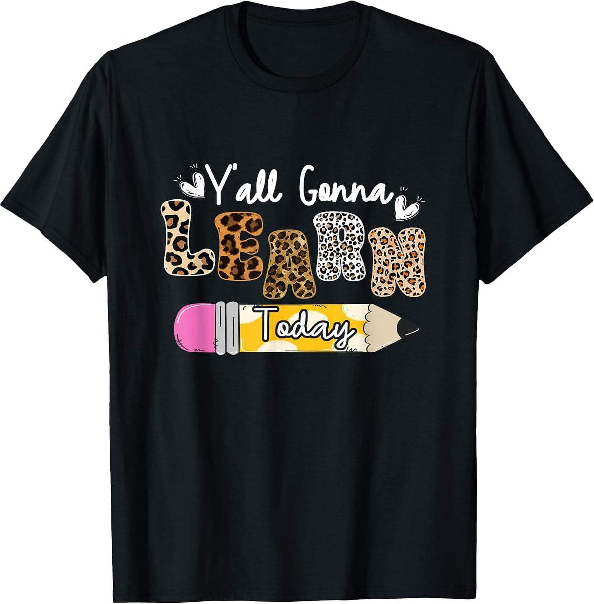 Teacher Leopard First Day of School Y'all Gonna Learn Today T-Shirt - Black
