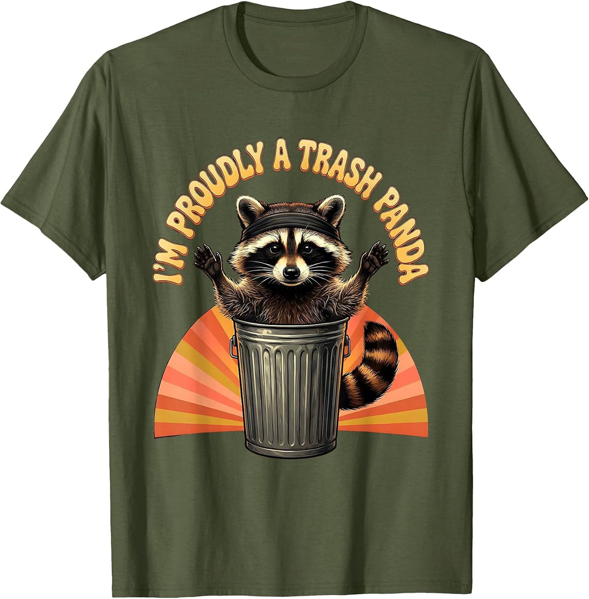 I’m Proudly A Trash Panda Funny Raccoon Meme Humor T-Shirt - Olive Green