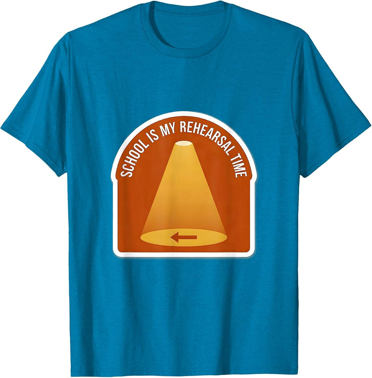 School Is My Rehearsal Time Funny Drama Club Theater Lover T-Shirt - Sapphire Blue
