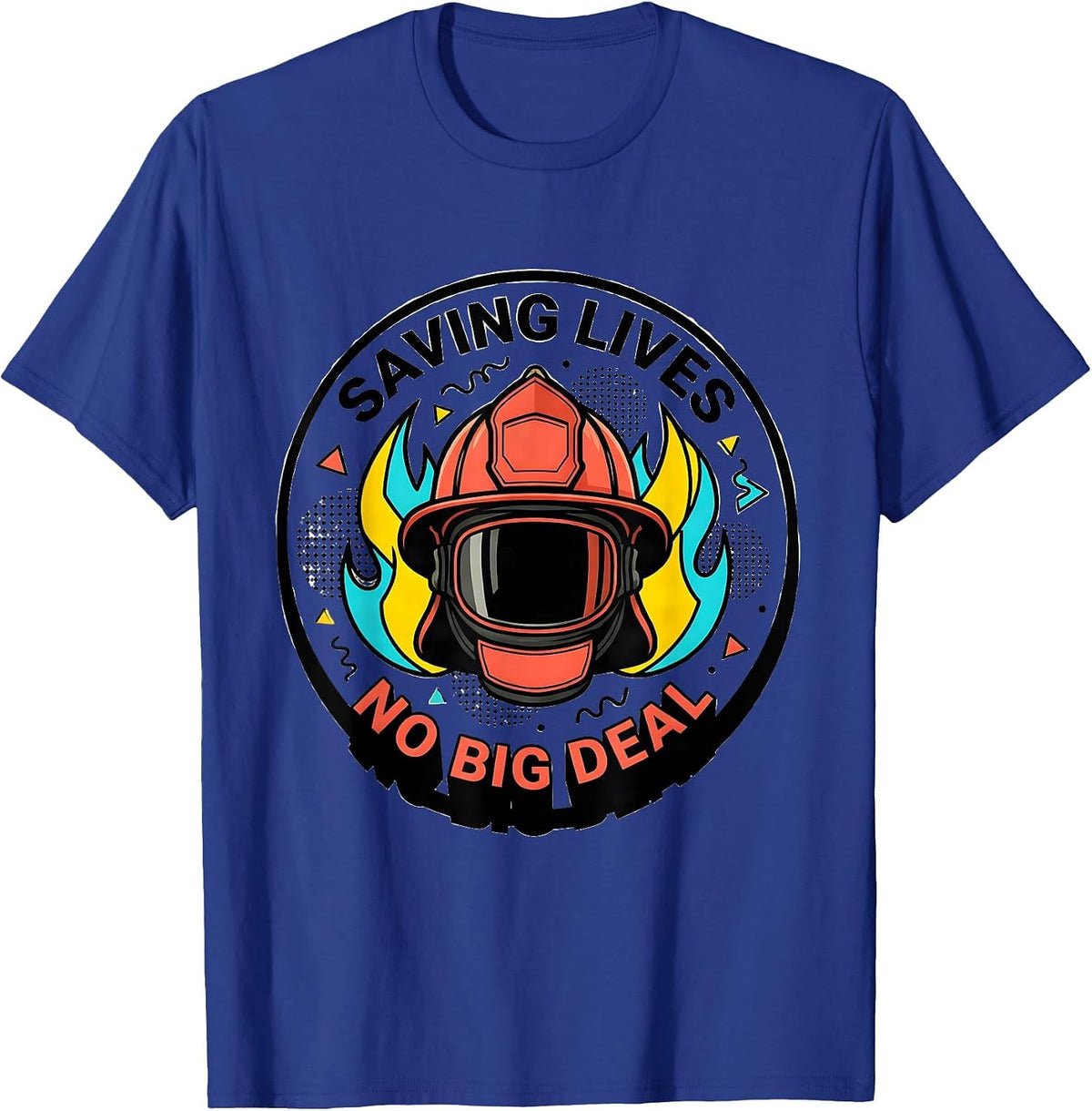 Men's Saving Lives No Big Deal Firefighter Design T-Shirt - Royal Blue