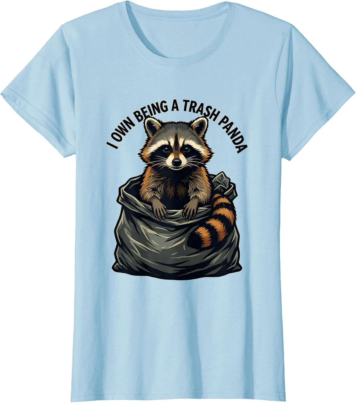 Women's I Own Being A Trash Panda Funny Raccoon Meme Humor Gift T-Shirt - Baby Blue