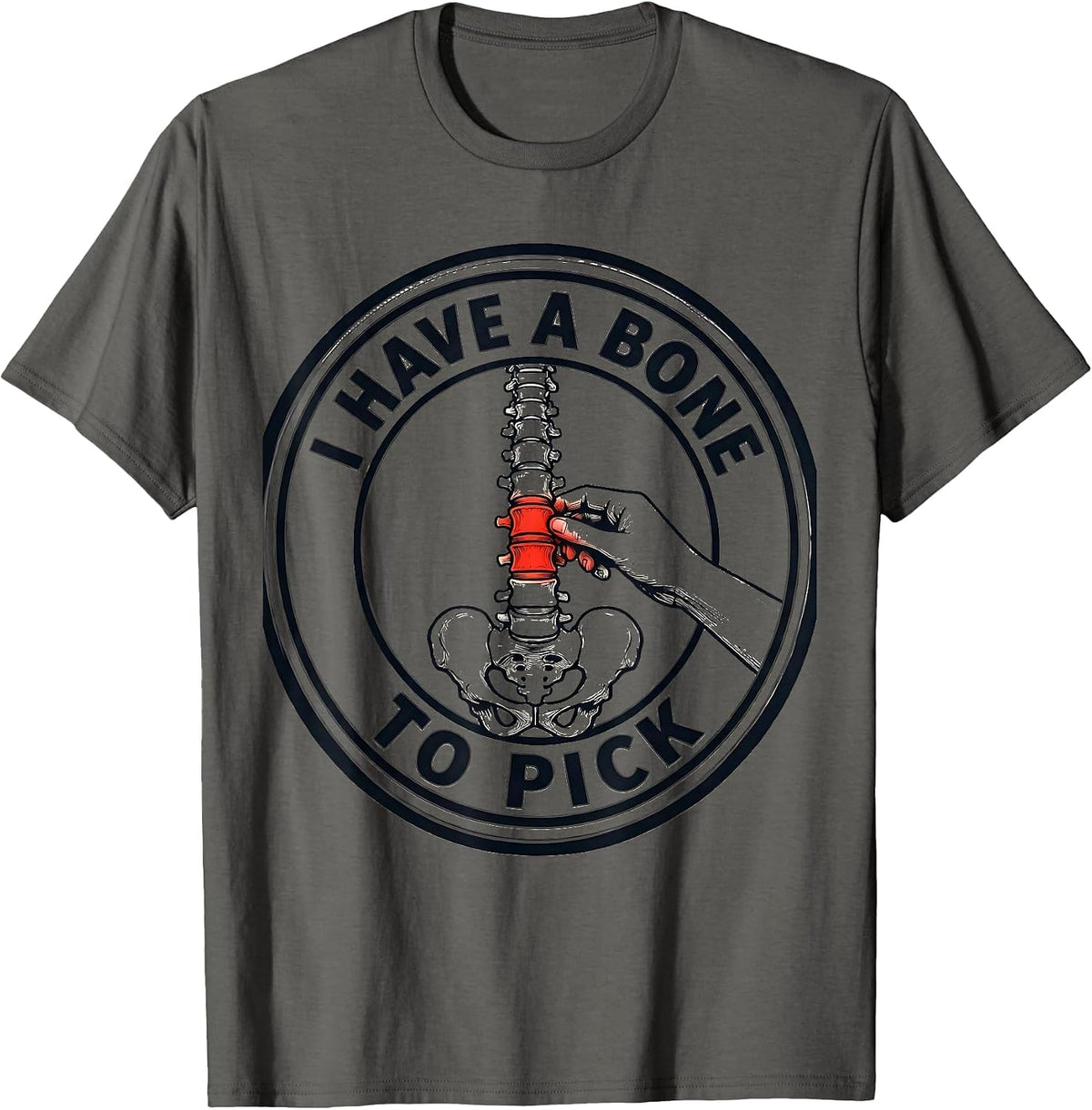 I Have A Bone To Pick Funny Physical Therapist PT Massage T-Shirt - Asphalt Grey