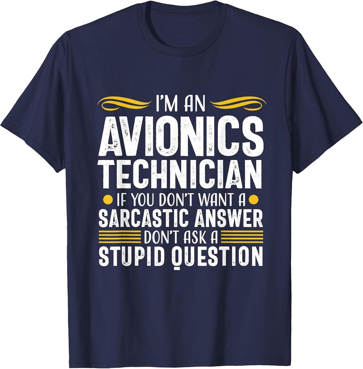 Sarcastic Answer Avionics Technician Aircraft Mechanic T-Shirt - Navy Blue